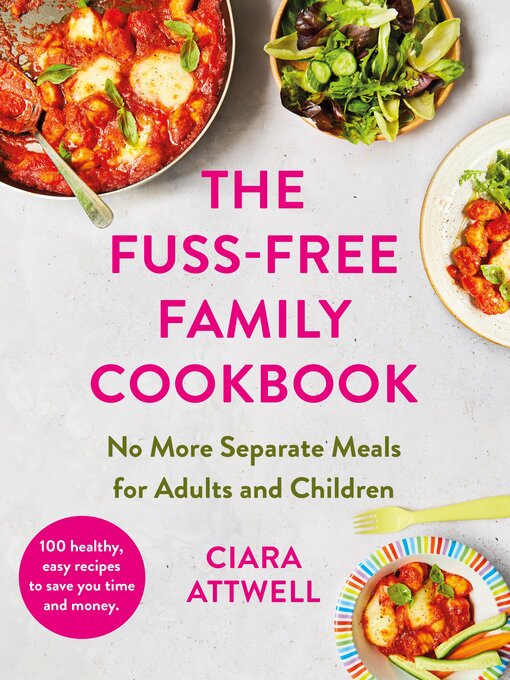 Title details for The Fuss-Free Family Cookbook by Ciara Attwell - Available